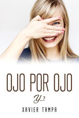 Ojo Por Ojo Y..? - Xavier Tampa - cover