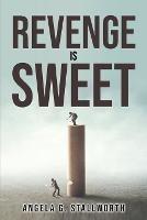 Revenge Is Sweet - Angela G Stallworth - cover
