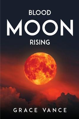 Blood Moon Rising - Grace Vance - cover