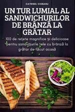 Un Tur Lumial Al Sandwichurilor de BranzA La GrAtar