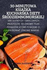 30-Minutowa KsiAZka Kucharska Diety Srodziemnomorskiej
