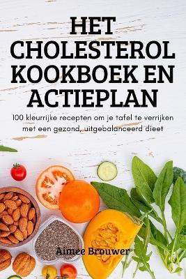 Het Cholesterol Kookboek En Actieplan - Aimee Brouwer - cover