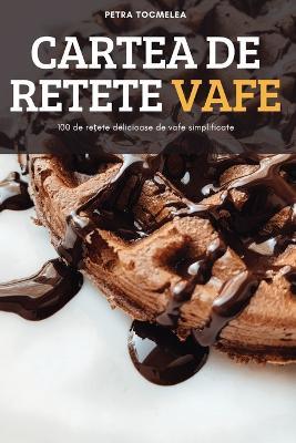 Cartea de Retete Vafe - Petra Tocmelea - cover