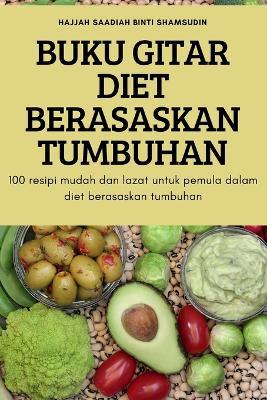 Buku Gitar Diet Berasaskan Tumbuhan - Hajjah Saadiah Binti Shamsudin - cover
