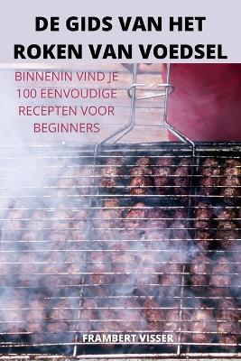 de Gids Van Het Roken Van Voedsel - Frambert Visser - cover