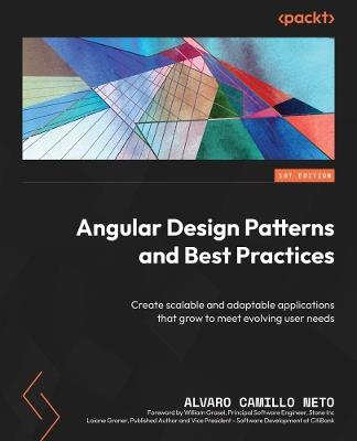 Angular Design Patterns and Best Practices: Create scalable and adaptable applications that grow to meet evolving user needs - Alvaro Camillo Neto - cover
