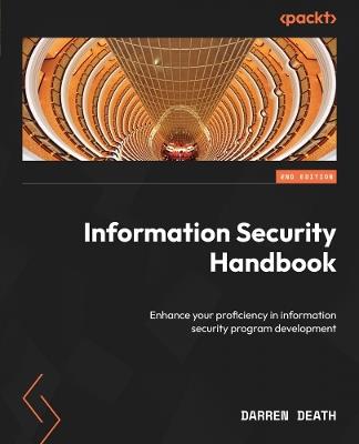 Information Security Handbook: Enhance your proficiency in information security program development - Darren Death - cover