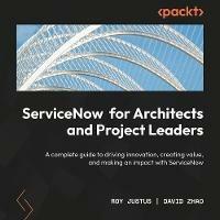 ServiceNow for Architects and Project Leaders