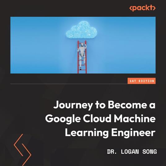 Journey to Become a Google Cloud Machine Learning Engineer