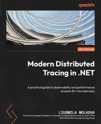 Modern Distributed Tracing in .NET: A practical guide to observability and performance analysis for microservices - Liudmila Molkova - cover
