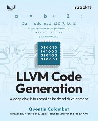 LLVM Code Generation: A deep dive into compiler backend development - Quentin Colombet - cover