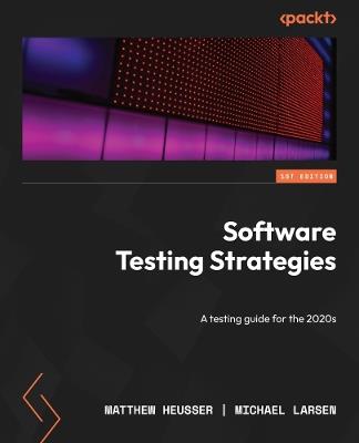 Software Testing Strategies: A testing guide for the 2020s - Matthew Heusser,Michael Larsen - cover