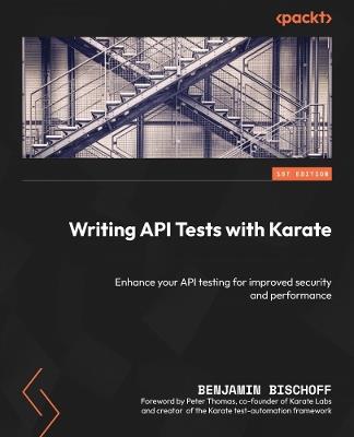 Writing API Tests with Karate: Enhance your API testing for improved security and performance - Benjamin Bischoff - cover