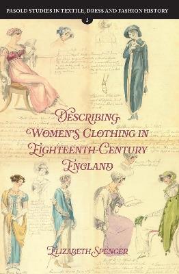 Describing Women’s Clothing in Eighteenth-Century England - Elizabeth Spencer - cover