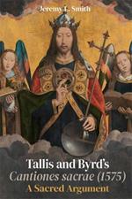 Tallis and Byrd’s Cantiones sacrae (1575): A Sacred Argument