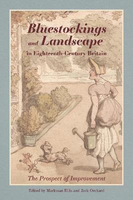 Bluestockings and Landscape in Eighteenth-Century Britain: The Prospect of Improvement - cover