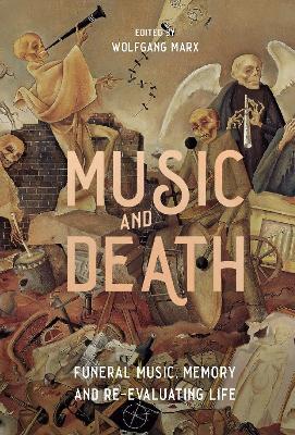 Music and Death: Funeral Music, Memory and Re-Evaluating Life - cover