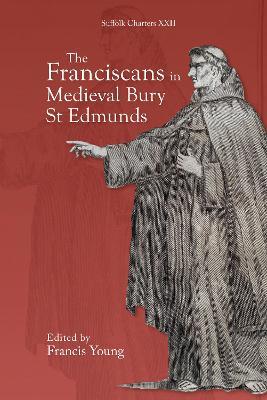 The Franciscans in Medieval Bury St Edmunds - cover