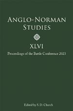 Anglo-Norman Studies XLVI: Proceedings of the Battle Conference 2023