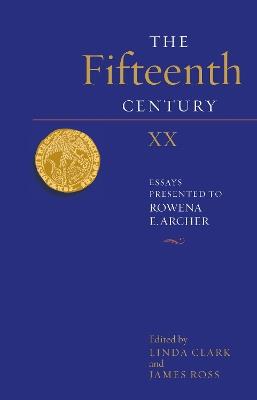 The Fifteenth Century XX: Essays presented to Rowena E. Archer - cover