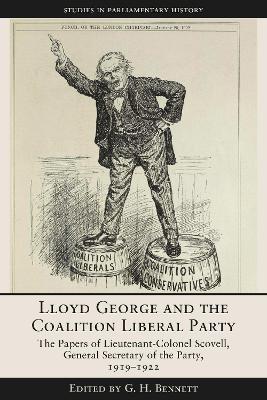 Lloyd George and the Coalition Liberal Party: The Papers of Lieutenant-Colonel Scovell, General Secretary of the Party, 1919-1922 - cover