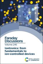 Iontronics: From Fundamentals to Ion-controlled Devices: Faraday Discussion 246