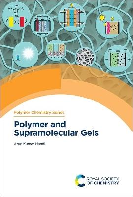 Polymer and Supramolecular Gels - Arun Kumar Nandi - cover