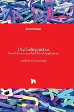 Psycholinguistics - New Advances and Real-World Applications: New Advances and Real-World Applications