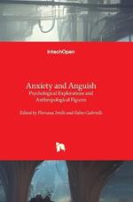 Anxiety and Anguish - Psychological Explorations and Anthropological Figures: Psychological Explorations and Anthropological Figures