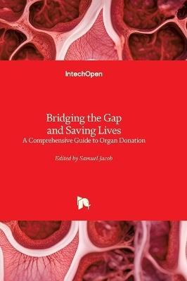 Bridging the Gap and Saving Lives - A Comprehensive Guide to Organ Donation: A Comprehensive Guide to Organ Donation - cover
