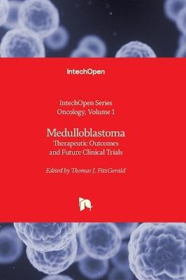 Medulloblastoma - Therapeutic Outcomes and Future Clinical Trials: Therapeutic Outcomes and Future Clinical Trials - cover