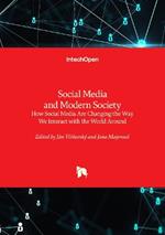 Social Media and Modern Society: How Social Media Are Changing the Way We Interact with the World Around