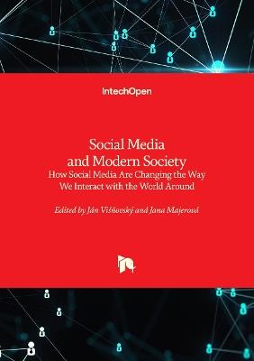 Social Media and Modern Society: How Social Media Are Changing the Way We Interact with the World Around - Ján Višnovský,Jana Majerová - cover