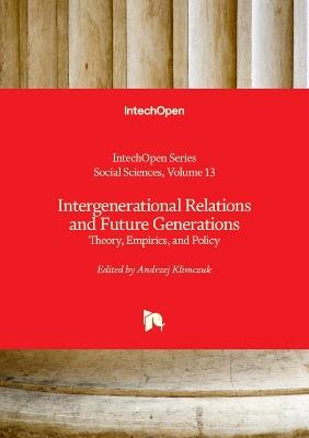Intergenerational Relations and Future Generations: Theory, Empirics, and Policy - Andrzej Klimczuk - cover