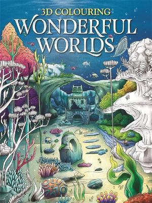 3D Colouring: Wonderful Worlds - Igloo Books - cover