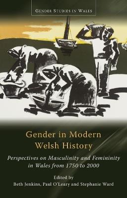 Gender in Modern Welsh History: Perspectives on Masculinity and Femininity in Wales from 1750 to 2000 - cover
