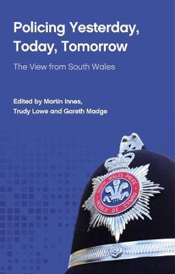 Policing Yesterday, Today, Tomorrow: The View from South Wales - cover