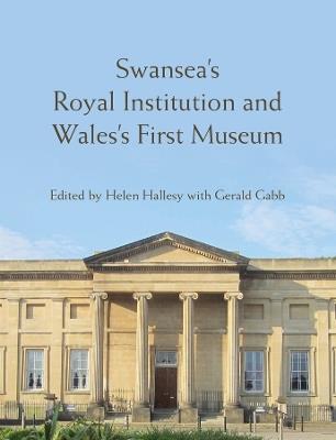 Swansea’s Royal Institution and Wales’s First Museum - cover