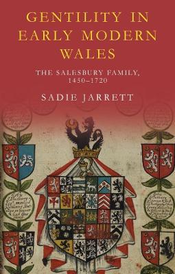 Gentility in Early Modern Wales: The Salesbury Family, 1450–1720 - Sadie Jarrett - cover