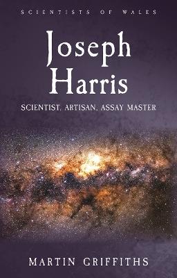 Joseph Harris: Scientist, Artisan, Assay Master - Martin Griffiths - cover