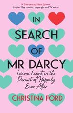 In Search of Mr Darcy: Lessons Learnt in the Pursuit of Happily Ever After