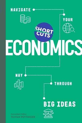 Short Cuts: Economics: Navigate Your Way Through the Big Ideas - Tejvan Pettinger - cover