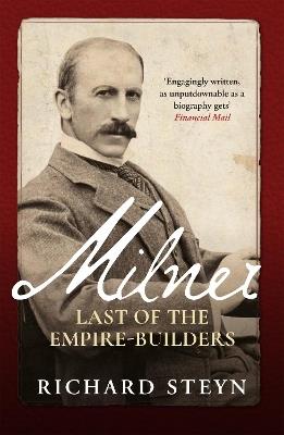Milner: Last of the Empire Builders - Richard Steyn - cover