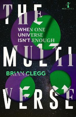 The Multiverse: When One Universe Isn't Enough - Brian Clegg - cover