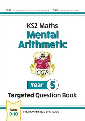 KS2 Maths Year 5 Mental Arithmetic Targeted Question Book (includes Online Answers & Audio Tests) - CGP Books - cover