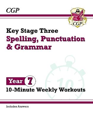 KS3 Year 7 Spelling, Punctuation and Grammar 10-Minute Weekly Workouts - CGP Books - cover