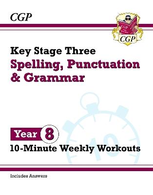 KS3 Year 8 Spelling, Punctuation and Grammar 10-Minute Weekly Workouts - CGP Books - cover