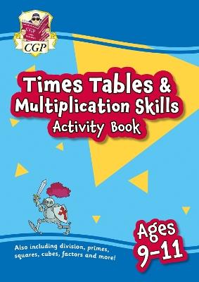 New Times Tables & Multiplication Skills Activity Book for Ages 9-11 - CGP Books - cover