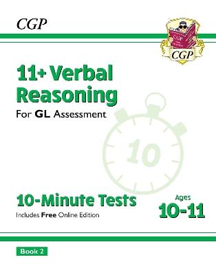 11+ GL 10-Minute Tests: Verbal Reasoning - Ages 10-11 Book 2 (with Online Edition) - CGP Books - cover