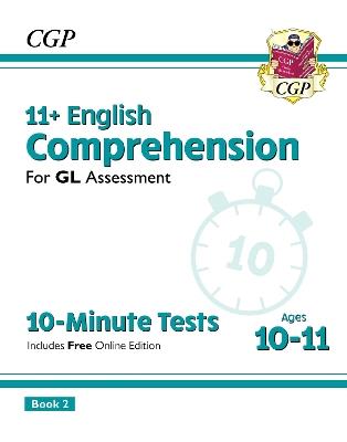 11+ GL 10-Minute Tests: English Comprehension - Ages 10-11 Book 2 (with Online Edition) - CGP Books - cover